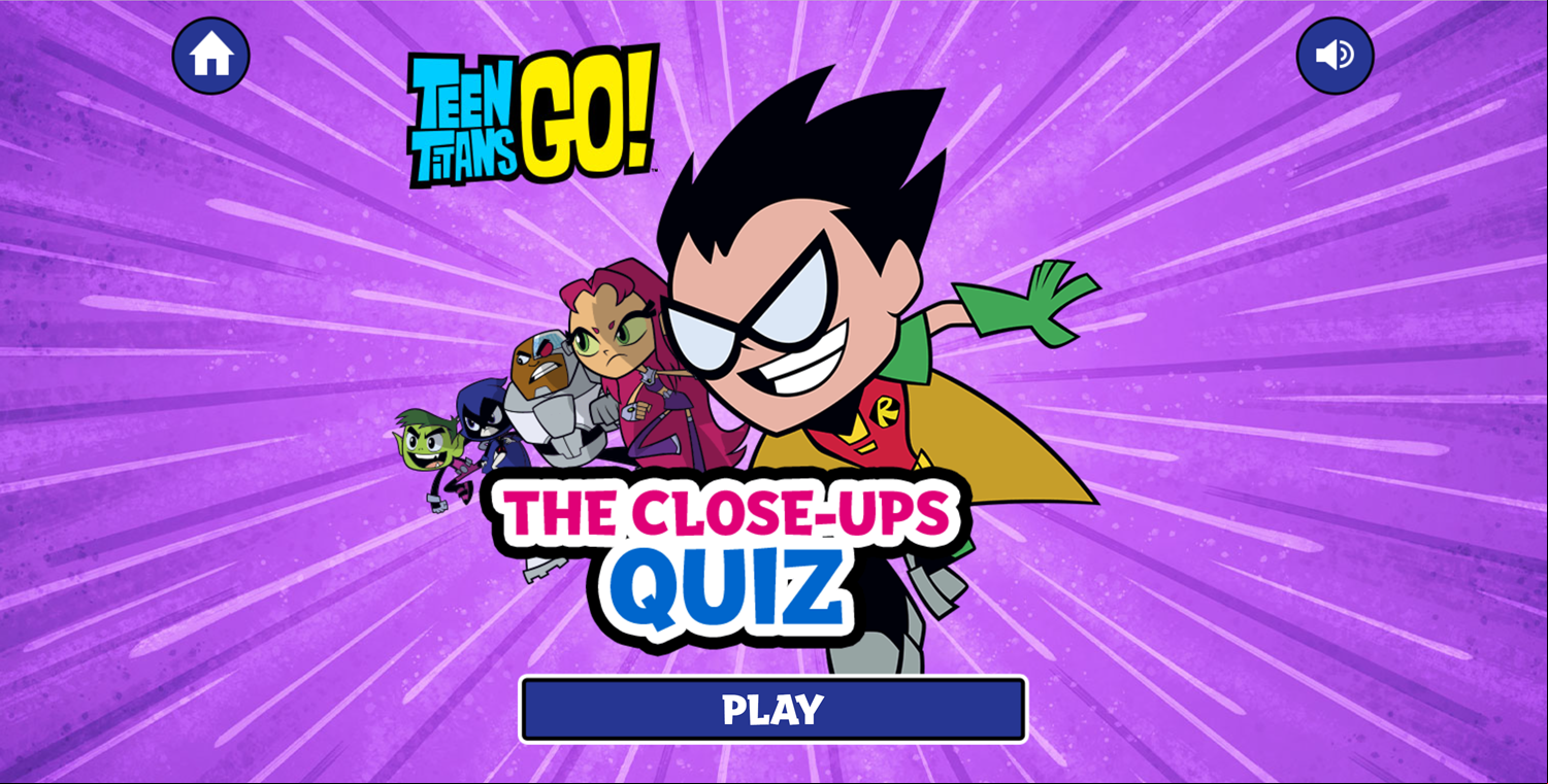Teen Titans Go The Close-Ups Quiz Game Welcome Screen Screenshot.